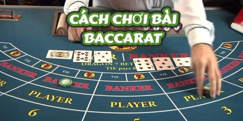 Tham gia chơi Baccarat đơn giản với các bước hướng dẫn